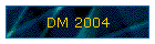 DM 2004