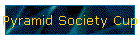 Pyramid Society Cup