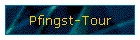 Pfingst-Tour