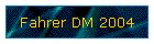 Fahrer DM 2004