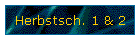 Herbstsch. 1 & 2