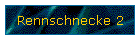 Rennschnecke 2