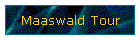 Maaswald Tour