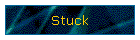 Stuck