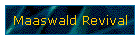 Maaswald Revival
