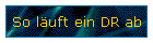 So luft ein DR ab