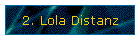 2. Lola Distanz