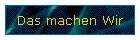 Das machen Wir